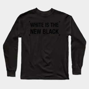 white is the new black Long Sleeve T-Shirt